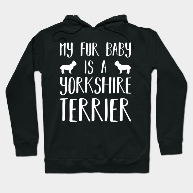 My Fur Baby Is A Yorkshire Terrier Hoodie by DPattonPD